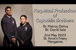 Perpetual Profession of Capuchin Brothers | Br. Melroy Dsilva &amp; Br. David Sale | 2nd May | Mangalore